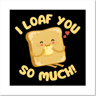 I Loaf You So Much Posters and Art